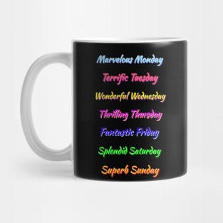 Colorful Days of the Week. Multicolor Fun, Positive, Uplifting Messages. Black Background. Mug